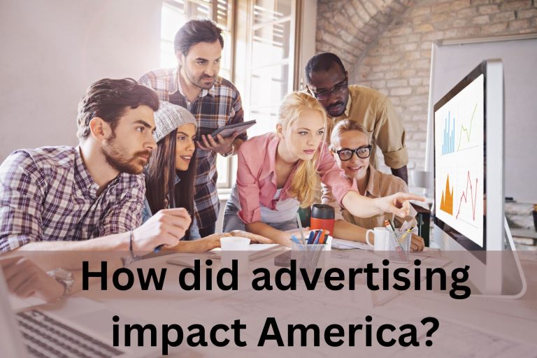 How did advertising impact America?